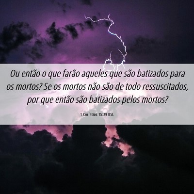Picture 06 - 1 Coríntios 15:29 BSL - Ou então o que farão aqueles que são batizados - Bible Verse Picture