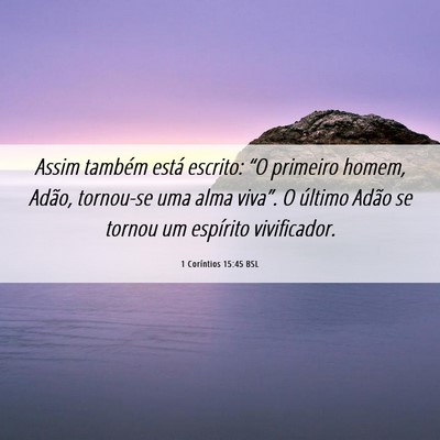 Picture 06 - 1 Coríntios 15:45 BSL - Assim também está escrito: “O primeiro homem, - Bible Verse Picture