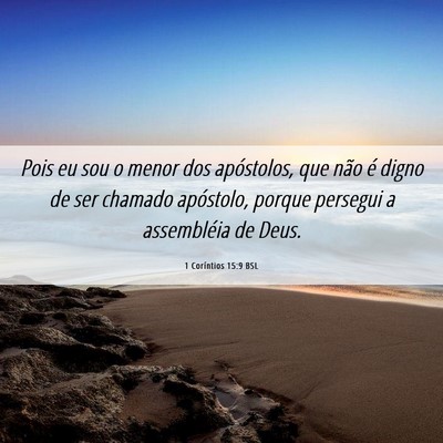 Picture 06 - 1 Coríntios 15:9 BSL - Pois eu sou o menor dos apóstolos, que não é - Bible Verse Picture