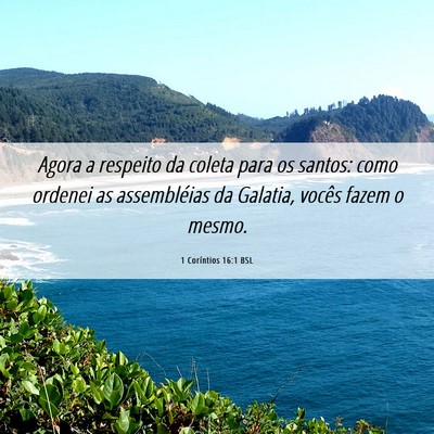 Picture 06 - 1 Coríntios 16:1 BSL - Agora a respeito da coleta para os santos: como - Bible Verse Picture