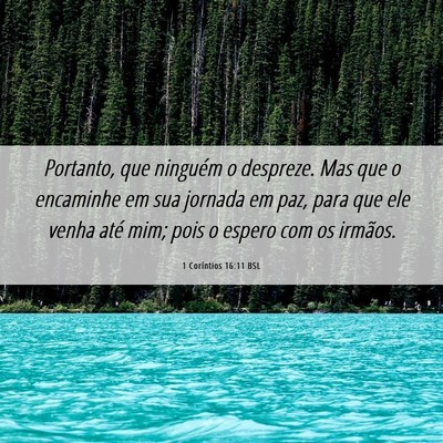 Picture 06 - 1 Coríntios 16:11 BSL - Portanto, que ninguém o despreze. Mas que o - Bible Verse Picture