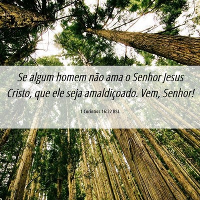 Picture 06 - 1 Coríntios 16:22 BSL - Se algum homem não ama o Senhor Jesus Cristo, - Bible Verse Picture