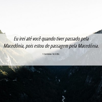 Picture 06 - 1 Coríntios 16:5 BSL - Eu irei até você quando tiver passado pela - Bible Verse Picture