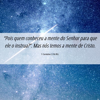 Picture 06 - 1 Coríntios 2:16 BSL - “Pois quem conheceu a mente do Senhor para que - Bible Verse Picture