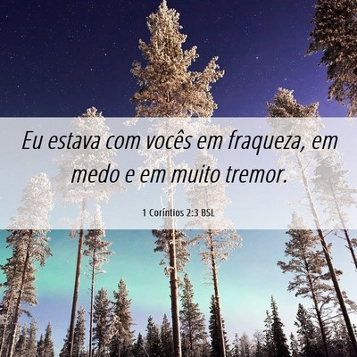 Picture 06 - 1 Coríntios 2:3 BSL - Eu estava com vocês em fraqueza, em medo e em - Bible Verse Picture
