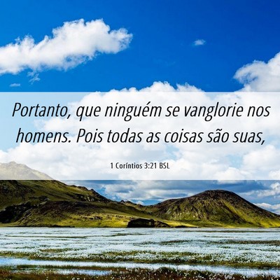 Picture 06 - 1 Coríntios 3:21 BSL - Portanto, que ninguém se vanglorie nos homens. - Bible Verse Picture