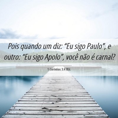 Picture 06 - 1 Coríntios 3:4 BSL - Pois quando um diz: “Eu sigo Paulo”, e outro: - Bible Verse Picture