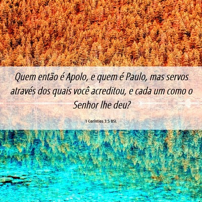 Picture 06 - 1 Coríntios 3:5 BSL - Quem então é Apolo, e quem é Paulo, mas servos - Bible Verse Picture