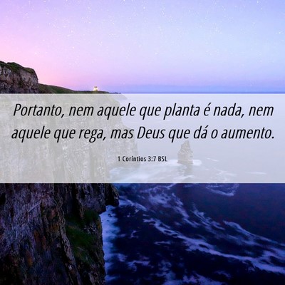 Picture 06 - 1 Coríntios 3:7 BSL - Portanto, nem aquele que planta é nada, nem - Bible Verse Picture