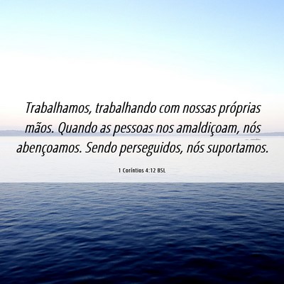 Picture 06 - 1 Coríntios 4:12 BSL - Trabalhamos, trabalhando com nossas próprias - Bible Verse Picture