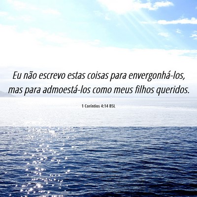 Picture 06 - 1 Coríntios 4:14 BSL - Eu não escrevo estas coisas para - Bible Verse Picture