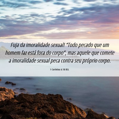 Picture 06 - 1 Coríntios 6:18 BSL - Fuja da imoralidade sexual! “Todo pecado que um - Bible Verse Picture