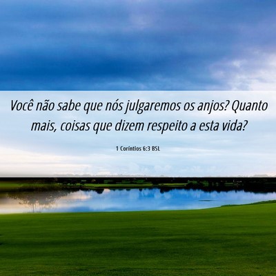 Picture 06 - 1 Coríntios 6:3 BSL - Você não sabe que nós julgaremos os anjos? - Bible Verse Picture