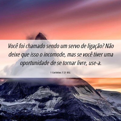 Picture 06 - 1 Coríntios 7:21 BSL - Você foi chamado sendo um servo de ligação? - Bible Verse Picture
