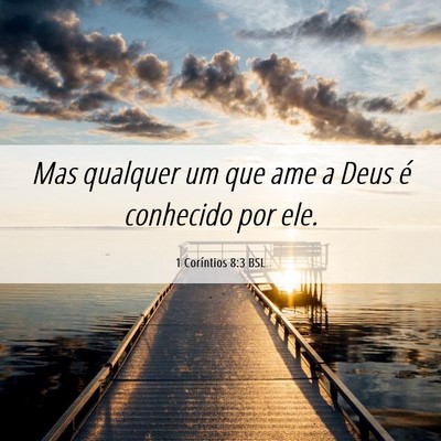 Picture 06 - 1 Coríntios 8:3 BSL - Mas qualquer um que ame a Deus é conhecido por - Bible Verse Picture