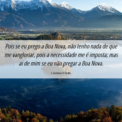 Picture 06 - 1 Coríntios 9:16 BSL - Pois se eu prego a Boa Nova, não tenho nada de - Bible Verse Picture