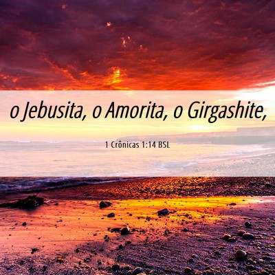 Picture 06 - 1 Crônicas 1:14 BSL - o Jebusita, o Amorita, o - Bible Verse Picture