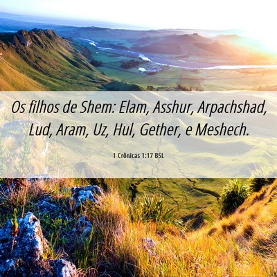 Picture 06 - 1 Crônicas 1:17 BSL - Os filhos de Shem: Elam, Asshur, Arpachshad, Lud, - Bible Verse Picture