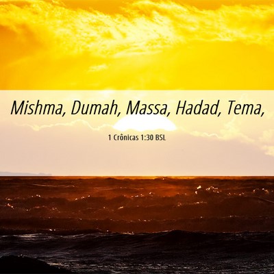 Picture 06 - 1 Crônicas 1:30 BSL - Mishma, Dumah, Massa, Hadad, - Bible Verse Picture