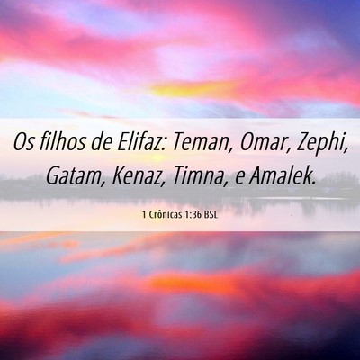 Picture 06 - 1 Crônicas 1:36 BSL - Os filhos de Elifaz: Teman, Omar, Zephi, Gatam, - Bible Verse Picture