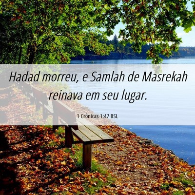 Picture 06 - 1 Crônicas 1:47 BSL - Hadad morreu, e Samlah de Masrekah reinava em seu - Bible Verse Picture