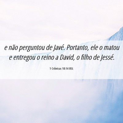 Picture 06 - 1 Crônicas 10:14 BSL - e não perguntou de Javé. Portanto, ele o matou - Bible Verse Picture