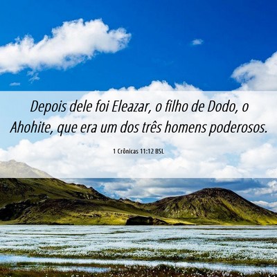 Picture 06 - 1 Crônicas 11:12 BSL - Depois dele foi Eleazar, o filho de Dodo, o - Bible Verse Picture