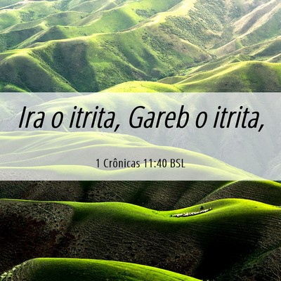 Picture 06 - 1 Crônicas 11:40 BSL - Ira o itrita, Gareb o - Bible Verse Picture