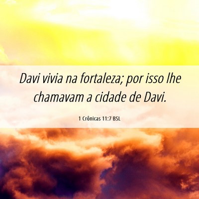 Picture 06 - 1 Crônicas 11:7 BSL - Davi vivia na fortaleza; por isso lhe chamavam a - Bible Verse Picture