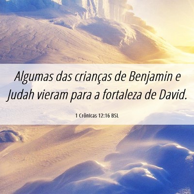 Picture 06 - 1 Crônicas 12:16 BSL - Algumas das crianças de Benjamin e Judah vieram - Bible Verse Picture