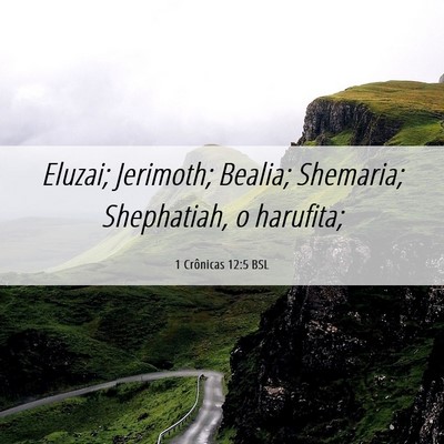 Picture 06 - 1 Crônicas 12:5 BSL - Eluzai; Jerimoth; Bealia; Shemaria; Shephatiah, o - Bible Verse Picture