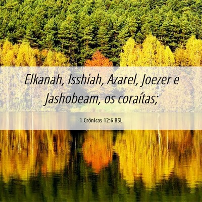 Picture 06 - 1 Crônicas 12:6 BSL - Elkanah, Isshiah, Azarel, Joezer e Jashobeam, os - Bible Verse Picture