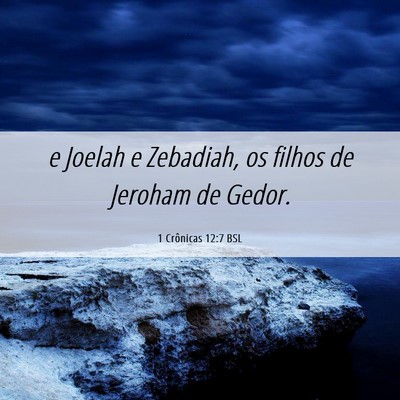 Picture 06 - 1 Crônicas 12:7 BSL - e Joelah e Zebadiah, os filhos de Jeroham de - Bible Verse Picture