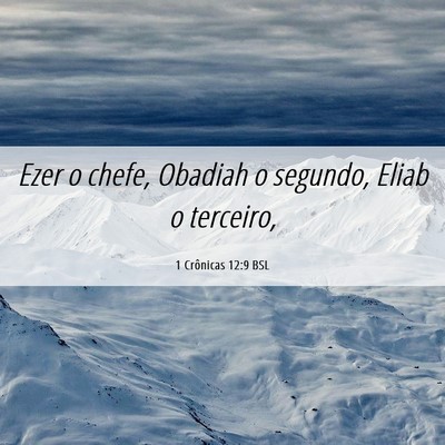 Picture 06 - 1 Crônicas 12:9 BSL - Ezer o chefe, Obadiah o segundo, Eliab o - Bible Verse Picture
