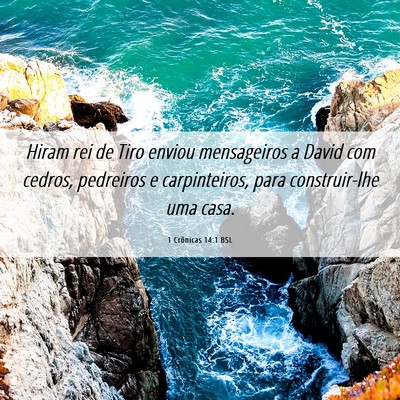Picture 06 - 1 Crônicas 14:1 BSL - Hiram rei de Tiro enviou mensageiros a David com - Bible Verse Picture
