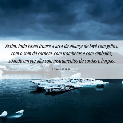 Picture 06 - 1 Crônicas 15:28 BSL - Assim, todo Israel trouxe a arca da aliança de - Bible Verse Picture