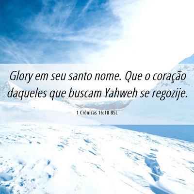 Picture 06 - 1 Crônicas 16:10 BSL - Glory em seu santo nome. Que o coração daqueles - Bible Verse Picture