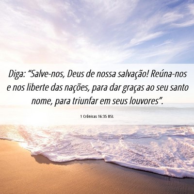 Picture 06 - 1 Crônicas 16:35 BSL - Diga: “Salve-nos, Deus de nossa salvação! - Bible Verse Picture