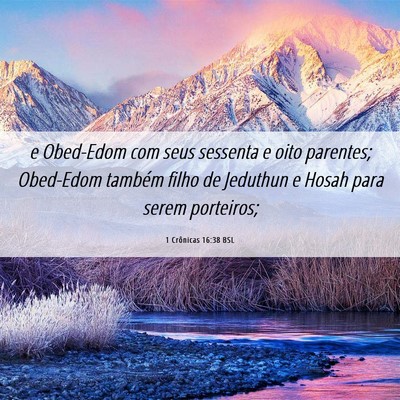 Picture 06 - 1 Crônicas 16:38 BSL - e Obed-Edom com seus sessenta e oito parentes; - Bible Verse Picture