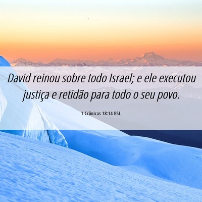 Picture 06 - 1 Crônicas 18:14 BSL - David reinou sobre todo Israel; e ele executou - Bible Verse Picture
