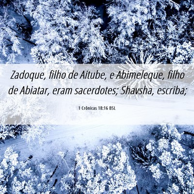 Picture 06 - 1 Crônicas 18:16 BSL - Zadoque, filho de Aitube, e Abimeleque, filho de - Bible Verse Picture