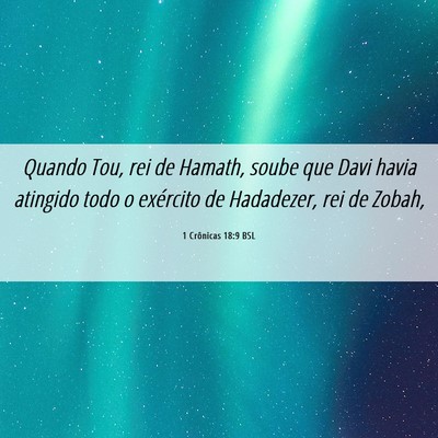 Picture 06 - 1 Crônicas 18:9 BSL - Quando Tou, rei de Hamath, soube que Davi havia - Bible Verse Picture