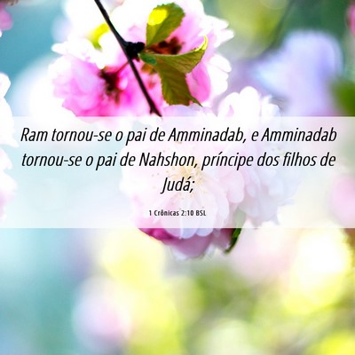 Picture 06 - 1 Crônicas 2:10 BSL - Ram tornou-se o pai de Amminadab, e Amminadab - Bible Verse Picture