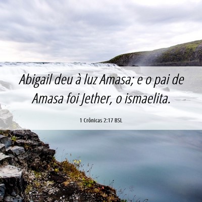 Picture 06 - 1 Crônicas 2:17 BSL - Abigail deu à luz Amasa; e o pai de Amasa foi - Bible Verse Picture