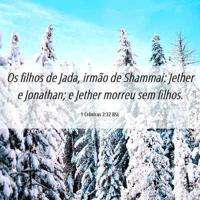 Picture 06 - 1 Crônicas 2:32 BSL - Os filhos de Jada, irmão de Shammai: Jether e - Bible Verse Picture