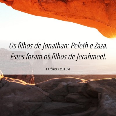 Picture 06 - 1 Crônicas 2:33 BSL - Os filhos de Jonathan: Peleth e Zaza. Estes foram - Bible Verse Picture