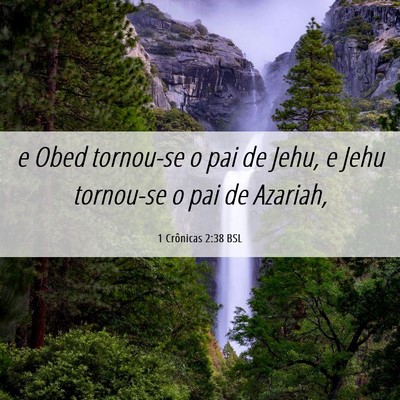 Picture 06 - 1 Crônicas 2:38 BSL - e Obed tornou-se o pai de Jehu, e Jehu tornou-se - Bible Verse Picture