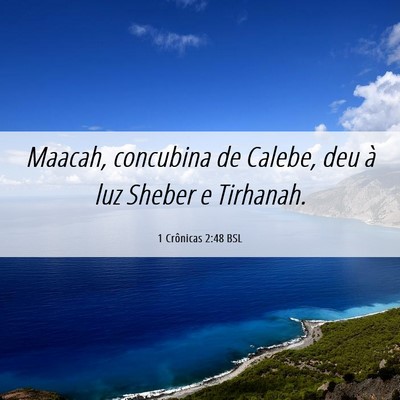 Picture 06 - 1 Crônicas 2:48 BSL - Maacah, concubina de Calebe, deu à luz Sheber e - Bible Verse Picture