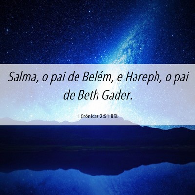 Picture 06 - 1 Crônicas 2:51 BSL - Salma, o pai de Belém, e Hareph, o pai de Beth - Bible Verse Picture