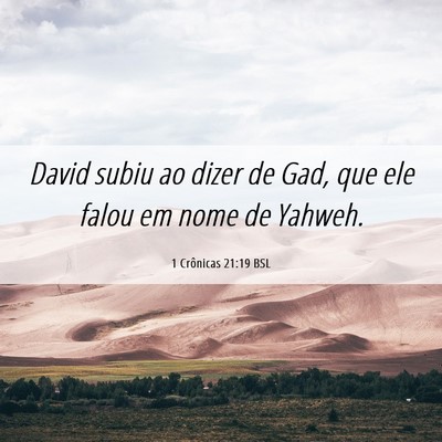 Picture 06 - 1 Crônicas 21:19 BSL - David subiu ao dizer de Gad, que ele falou em - Bible Verse Picture